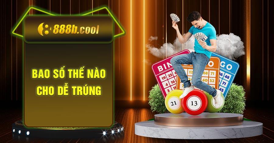 bao số thế nào cho dễ trúng