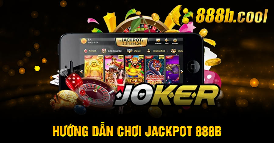 hướng dẫn chơi Jackpot 888B