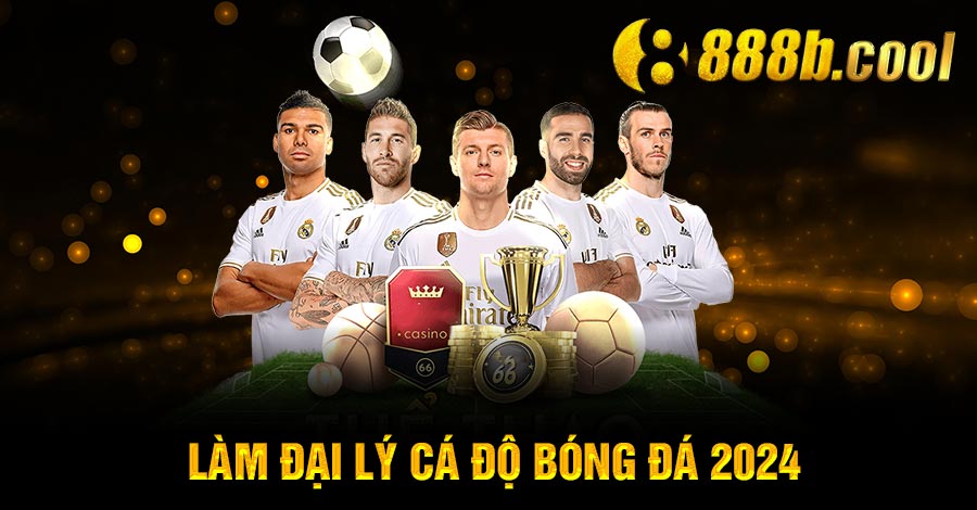 làm đại lý cá độ bóng đá 2024