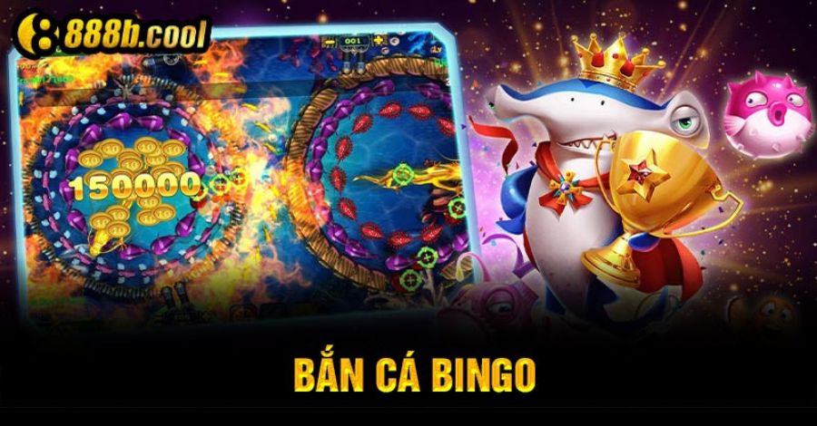 Bắn cá Bingo: Thử sức với tựa game bắn cá HOT nhất hiện nay