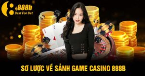 Sơ lược về sảnh game casino 888b